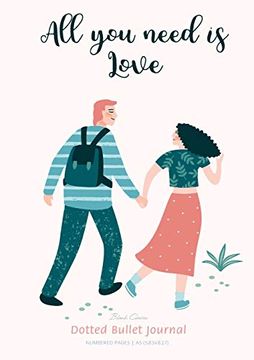 portada Dotted Bullet Journal - all you Need is Love: Medium a5 - 5. 83X8. 27 (in English)
