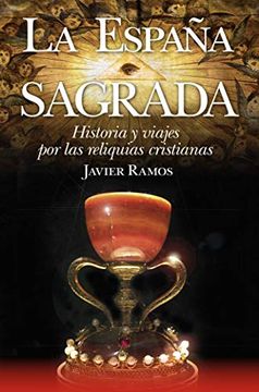 portada La España Sagrada. Historia y Viajes por las Reliquias Cristianas (in Spanish)