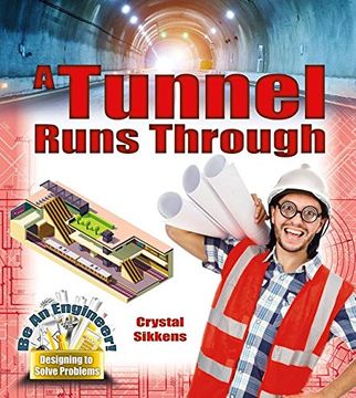 portada A Tunnel Runs Through (Be an Engineer! Designing to Solve Problems)