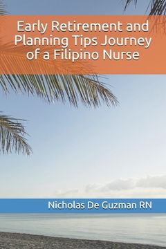 portada Early Retirement and Planning Tips Journey of a Filipino Nurse: Retirement palnning (en Inglés)
