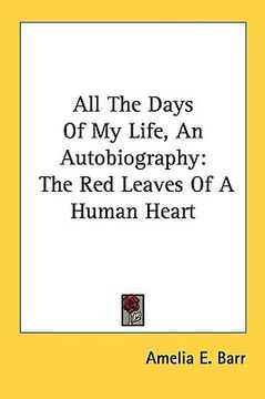 portada all the days of my life, an autobiography: the red leaves of a human heart (en Inglés)