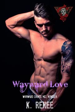 portada Wayward Love: Wayward Saints MC, book 8.5 (en Inglés)