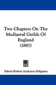 portada two chapters on the mediaeval guilds of england (1887) (in English)