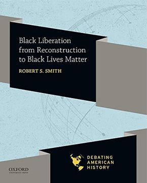 portada Black Liberation From Reconstruction to Black Lives Matter (Debating American History Series) (en Inglés)