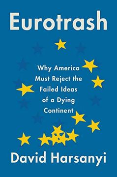 portada Eurotrash: Why America Must Reject the Failed Ideas of a Dying Continent 