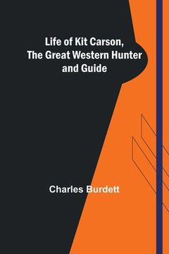 portada Life of Kit Carson, the Great Western Hunter and Guide 