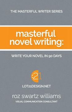 portada Masterful Novel Writing: Write Your Novel in 90 Days (en Inglés)