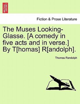 portada the muses looking-glasse. [a comedy in five acts and in verse.] by t[homas] r[andolph].