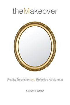 portada The Makeover: Reality Television and Reflexive Audiences (Critical Cultural Communication) 
