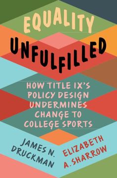 portada Equality Unfulfilled: How Title Ix's Policy Design Undermines Change to College Sports (Cambridge Studies in Gender and Politics) (en Inglés)