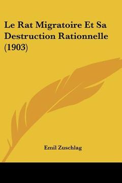 portada Le Rat Migratoire Et Sa Destruction Rationnelle (1903) (en Francés)