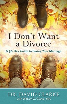 portada I Don't Want a Divorce: A 90 day Guide to Saving Your Marriage (in English)