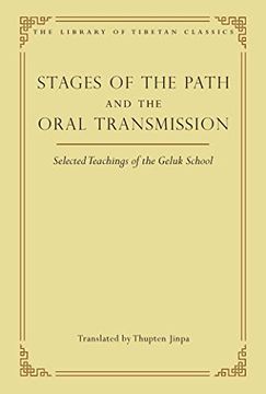 portada Stages of the Path and the Oral Transmission: Selected Teachings of the Geluk School (6) (Library of Tibetan Classics) (en Inglés)