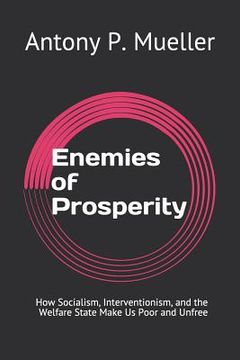 portada Enemies of Prosperity: How Socialism, Interventionism, and the Welfare State Make Us Poor and Unfree (en Inglés)