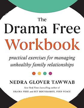 portada The Drama Free Workbook: Practical Exercises for Managing Unhealthy Family Relationships