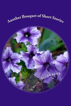 portada Another Bouquet of Short Stories: Tales to entertain, amuse, and touch your soul. (en Inglés)