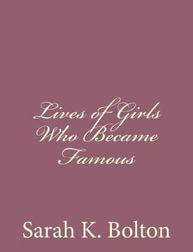 portada Lives of Girls Who Became Famous (en Inglés)