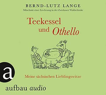 portada Teekessel und Othello: Meine Sächsischen Lieblingswitze. Gesprochen von Bernd-Lutz Lange (en Alemán)