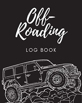 portada Off Roading log Book: Back Roads Adventure | 4-Wheel Drive Trails | Hitting the Trails | Desert Byways | Notebook | Racing | Vehicle Engineering (en Inglés)