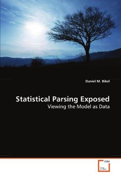 portada Statistical Parsing Exposed: Viewing the Model as Data