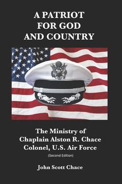 portada A Patriot for God and Country: The Ministry of U.S.Air Force Chaplain Col. Alston R. Chace (Edition 2) (en Inglés)