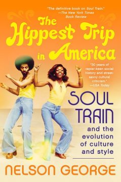 portada The Hippest Trip in America: Soul Train and the Evolution of Culture & Style