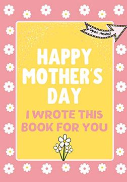 portada Happy Mother'S day - i Wrote This Book for You: The Mother'S day Gift Book Created for Kids 