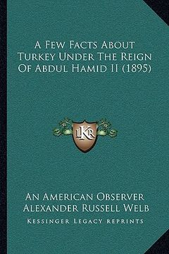portada a few facts about turkey under the reign of abdul hamid ii (1895) (en Inglés)