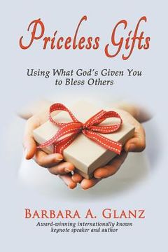 portada Priceless Gifts: Using What God's Given You to Bless Others (en Inglés)