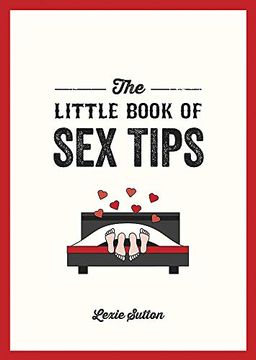 portada The Little Book of Sex Tips: Tantalizing Tips, Tricks and Ideas to Spice Up Your Sex Life (en Inglés)