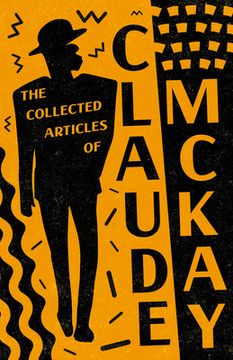portada The Collected Articles of Claude McKay (en Inglés)