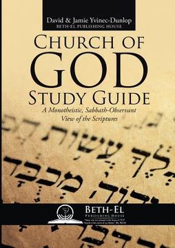 portada Church of God Study Guide: A Monotheistic, Sabbath-Observant View of the Scriptures (en Inglés)
