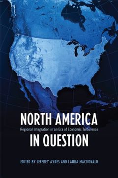portada North America in Question: Regional Integration in an Era of Economic Turbulence (en Inglés)