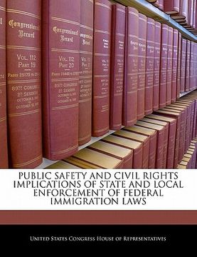 portada public safety and civil rights implications of state and local enforcement of federal immigration laws (en Inglés)