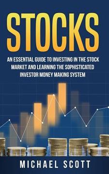 portada Stocks: An Essential Guide To Investing In The Stock Market And Learning The Sophisticated Investor Money Making System (en Inglés)