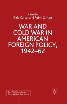 portada War and Cold War in American Foreign Policy, 1942-62 (en Inglés)