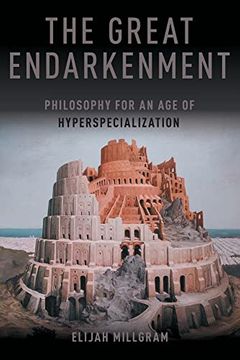 portada The Great Endarkenment: Philosophy in an age of Hyperspecialization (en Inglés)
