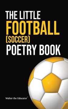 portada The Little Football (Soccer) Poetry Book (en Inglés)