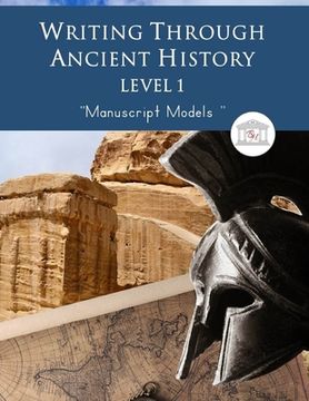 portada Writing Through Ancient History Level 1 Manuscript Models: : An Ancient History Based Writing Curriculum, Teaching Elementary Writing to Students in G (in English)