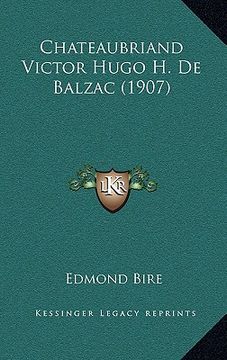 portada Chateaubriand Victor Hugo H. De Balzac (1907) (en Francés)