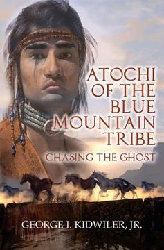 portada Atochi of the Blue Mountain Tribe: Chasing the Ghost (en Inglés)