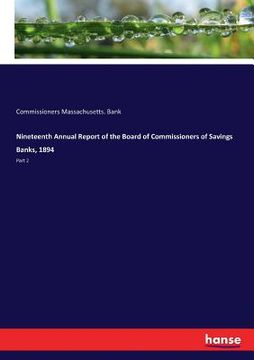 portada Nineteenth Annual Report of the Board of Commissioners of Savings Banks, 1894: Part 2 (in English)