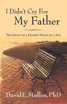 portada I Didn't Cry For My Father, The Impact of a Father's Death on a Son (en Inglés)