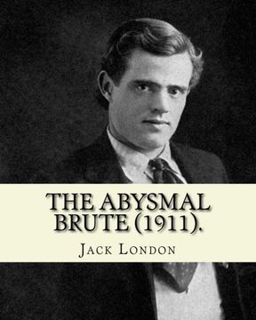 portada The Abysmal Brute (1911). By: Jack London: Adventure novel