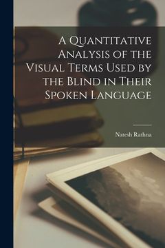 portada A Quantitative Analysis of the Visual Terms Used by the Blind in Their Spoken Language (en Inglés)