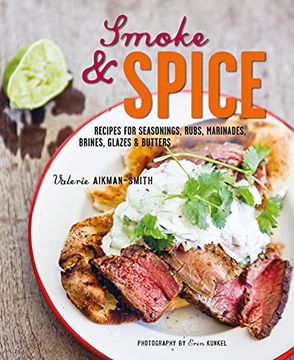 portada Smoke and Spice: Recipes for Seasonings, Rubs, Marinades, Brines, Glazes & Butters (en Inglés)