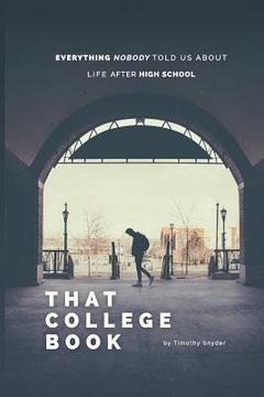 portada That College Book: Everything Nobody Told Us About Life After High School (en Inglés)
