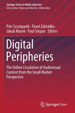 portada Digital Peripheries: The Online Circulation of Audiovisual Content from the Small Market Perspective