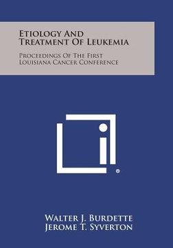 portada Etiology and Treatment of Leukemia: Proceedings of the First Louisiana Cancer Conference
