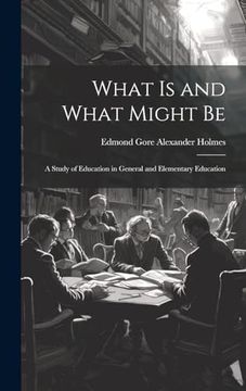 portada What is and What Might be: A Study of Education in General and Elementary Education (en Inglés)